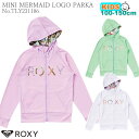 【5/9〜5/15エントリーでP10倍】23 ROXY ロキシー キッズ ラッシュガード MINI MERMAID LOGO PARKA 水着 長袖 パーカー ...