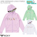 23 ROXY ロキシー キッズ ラッシュガード MINI MERMAID LOGO PARKA 水着 長袖 パーカー 子供用 2023年春夏 品番 TLY231106 日本正規品