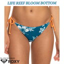 23 SS ROXY ロキシー 水着 ROXY LIFE REEF BLOOM BOTTOM ビキニ ボトム サーフィン 海水浴 プール 海 2023年春夏 品番 ERJX404650 日本正規品