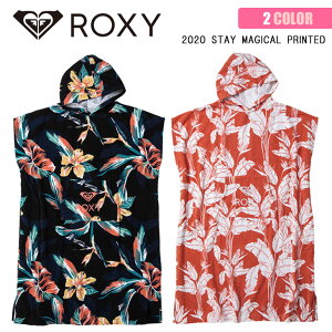 20 ROXY ロキシー お着替えポンチョ STAY MAGICAL PRINTED フード付きタオル サーフタオル レディース 2020年春夏 品番 ERJAA03700 日本正規品