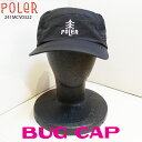24 SS POLeR ポーラー キャップ BUG CAP 帽子 アウトドア マリンスポーツ シンプル カジュアル メンズ レディース 2024年春夏 品番 2...