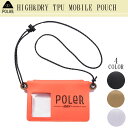 24 SS POLeR ポーラー スマホポーチ HIGH&DRY TPU MOBILE POUCH ショルダーケース モバイル 携帯 防水性 首掛け アクセサリー 小物 メンズ ユニセックス 2024年春夏 品番 241MCV0399 日本正規品(4)
