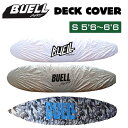 BUELL SURF ビュエルサーフ デッキカバー DECK COVER S 5 039 6～6 039 6 サーフボード ショートボード 日本正規品