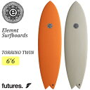 25 Elemnt Surfboards エレメント サーフボード TORRINO TWIN 6'6 フィッシュ ショートボード ツインフィン トライフィン サ...