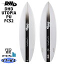 24 DHD サーフボード UTOPIA PU FCS2 ユートピア 5’8 5’10 2024年モデル 日本正規品