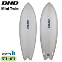 25 DHD MINI TWIN ミニツイン PU FCS2 サーフボード 2025年 日本正規品