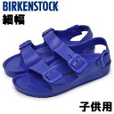 ビルケンシュトック ミラノ EVA 細幅 キッズ＆ジュニア BIRKENSTOCK MILANO EVA 子供用 コンフォートサンダル ウルトラブルー (01-10828055)