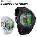 【店内全品ポイント10倍&クーポン割引!5/9(金)9:59迄】ショットナビ ゴルフ Evolve Pro Touch ショットナビ エヴォルブ プロ タッチ ...