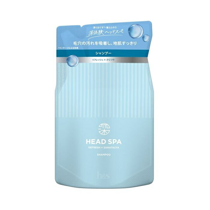 深体験ヘッドスパ h&s リフレッシュ×さらつや シャンプー つめかえ 350g P&G 詰替え 髪 エイチアンドエス 頭皮 皮脂 毛穴 浸透 ノンシリコン パラベンフリー 弱酸性