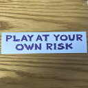 プレイアットユアオウンリスク 「PLAY AT YOUR OWN RISK」 ステッカー 岡部文彦 SOTOKEN ジェリー鵜飼 外遊び 車 シール フェス お...