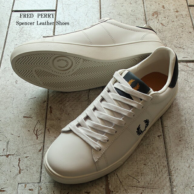 フレッドペリー レザースニーカー メンズ フレッドペリー fred perry 靴 メンズ スペンサー レザースニーカー b4334 オフホワイト/26cm/27cm【FRED PERRY/spencer leather/男性用/ローカット/テニスシューズ/ワンポイント/シンプル/ファッション/ストリート】【2024年モデル】【あす楽対応】【正規品】