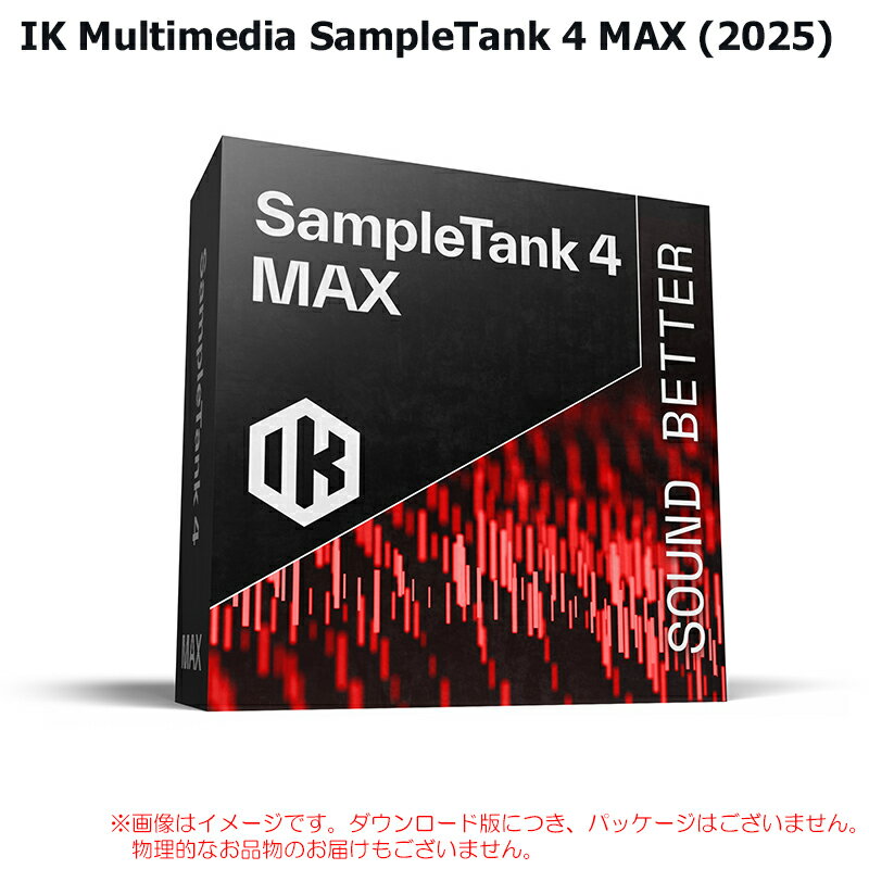 IK MULTIMEDIA SAMPLETANK 4 MAX (2025) ダウンロード版 安心の日本正規品！