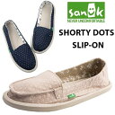 SANUK サヌーク W SHORTY DOTS SLIP-ON ショーティ ドット スリッポン SWF10206 レディース シューズ スリップオン スリッポン おしゃれ 春コーデ 楽天 あす楽対応