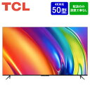 TCL 50V型 4K GoogleスマートTV 50P745