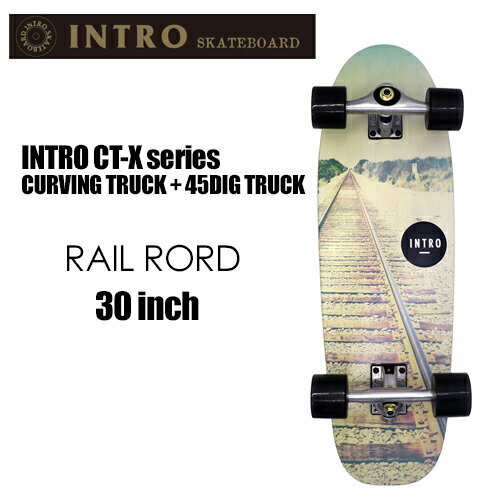 あす楽 送料無料 INTRO イントロ スケートボード サーフスケート スケボー コンプリート,sale●CT-X series CURVING + 45DIG TRUCK 30inch RAIL RORD