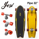 YOW SURFSKATE E T[tXP[g XP{[ Rv[g 2023PIPE 32'' pCvC