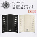 送料無料 OCTOPUS IS REAL オクトパス デッキパッチ デッキパッド フロントデッキ●Front Deck II Corduroy Grip