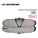 DESTINATION ディスティネーション サーフィン サーフボードケース●DAY BAG V-CUT LONG BOARD 10’0’’