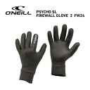 O'neill オニール サーフィン 防寒対策 グローブ●PSYCHO SL FIREWALL GLOVE 2 FW24 AO-9110