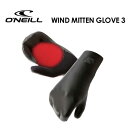 あす楽 O'neill オニール SUP ウィンドサーフィン 防寒対策 グローブ●WIND MITTEN GLOVE 3 AO-9860