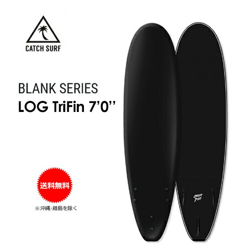 送料無料 CATCHSURF キャッチサーフ サーフボード ソフトボード●BLANK SERIES 7'0'' LOG TRI FIN