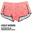 値下げしました！HURLEY/ハーレー LADYS ROSEWATER BOARDSHORTS SSDE 6ET 女性用 サーフパンツ ボードショーツ