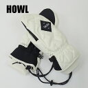 HOWL/ハウル JED MITT BONE 21-22 ジェド アンダーソン プロモデル スノーボードグローブ 手袋 SNOW BOARD スノボ 21-22 [返品、交換及びキャンセル不可]