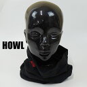 値下げしました！HOWL/ハウル 21-22 NECK GAITER BLACK ネックゲイター ネックウォーマー フェイスマスク スノボースキー 返品 交換及びキャンセル不可