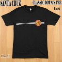 値下げしました！SANTA CRUZ/サンタクルズ CLASSIC DOT S/S TEE BLACK メンズ Tシャツ 男性用_02P01Oct16 クリックポスト対応