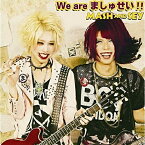 CD / MASH AND SEY / We are ましゅせい!! (B-type) / MASB-2