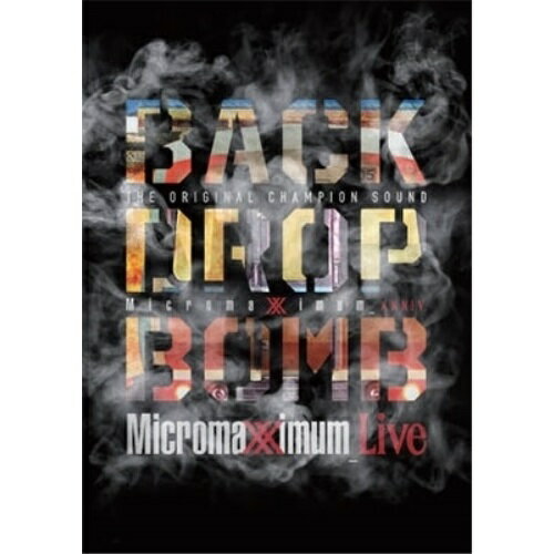 DVD / BACK DROP BOMB / Micromaximum Live Micromaximum 20th Anniv. (通常版) / SLHD-2