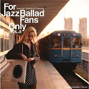【取寄商品】CD / オムニバス / For Jazz Ballad Fans Only Vol.2 (セミW紙ジャケット) / TYR-1097
