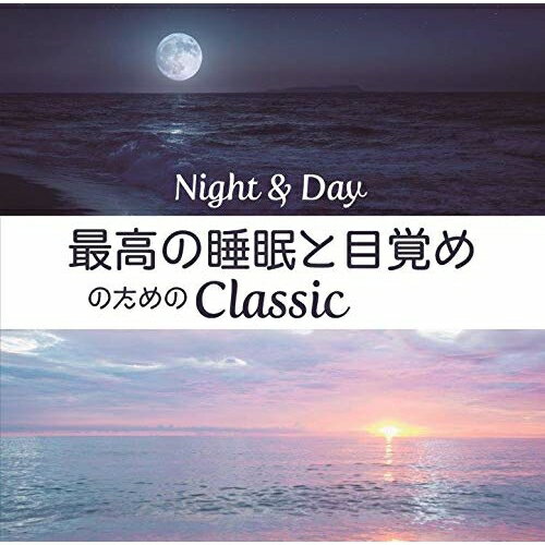 CD / クラシック / Night&Day 最高の睡眠と目覚めのためのClassic (SHM-CD) / UCCS-1253...