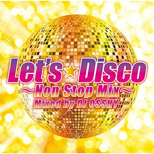 CD / DJ OSSHY / レッツ・ディスコ〜ノンストップMIX〜 Mixed by DJ OSSHY (解説付) / UICZ-1685