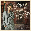 CD / SKY-HI / スマイルドロップ (CD+DVD(「トリックスター」、「逆転ファンファーレ」、「愛ブルーム」Studio Live Session収録)) / AVCD-83043
