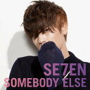 CD / SE7EN / SOMEBODY ELSE (CD+DVD(Music Clip収録)) / AVCY-58014