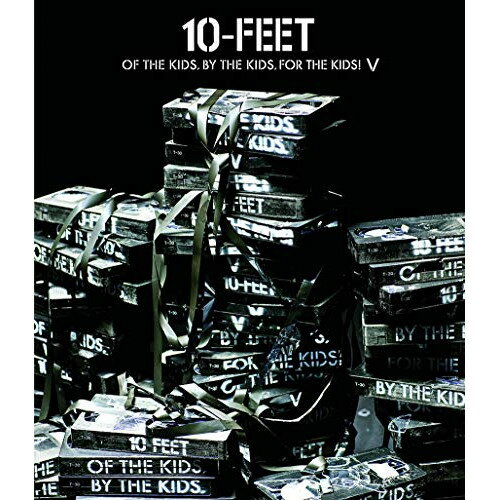 BD / 10-FEET / OF THE KIDS,BY THE KIDS,FOR THE KIDS!V(Blu-ray) / UPXH-20099