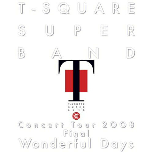 BD / T-SQUARE SUPER BAND / T-SQUARE SUPER BAND Concert Tour 2008 Final ”Wonderful Days”(Blu-ray) / VRXL-8802