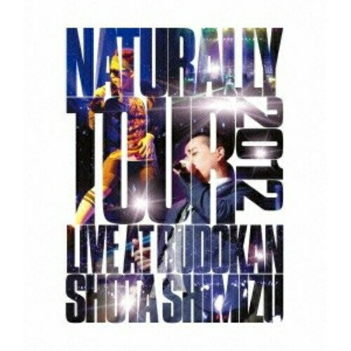 BD / 清水翔太 / NATURALLY TOUR 2012 LIVE AT BUDOKAN(Blu-ray) / SRXL-39