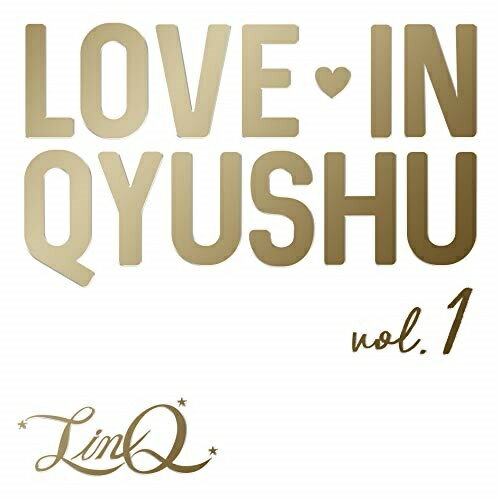 樂天商城 - 【取寄商品】CD / LinQ / Love in Qyushu vol.1 / LINQ-13