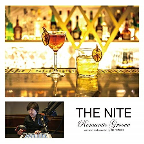 CD/THE NITE Romantic Groove narrated and selected by DJ OHNISHI/オムニバス/PCD-24897