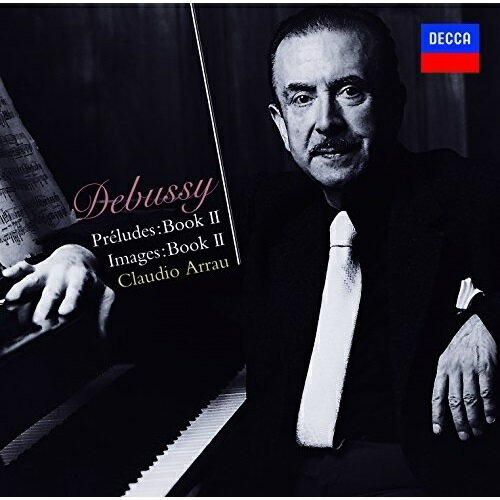 Tchaikovsky - CD / クラウディオ・アラウ / ドビュッシー:プレリュード集第2巻(全12曲) 映像第2集(全3曲) / UCCD-4865