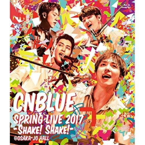 BD / CNBLUE / SPRING LIVE 2017-SHAKE! SHAKE!- ＠OSAKA-JO HALL(Blu-ray) / WPXL-90161