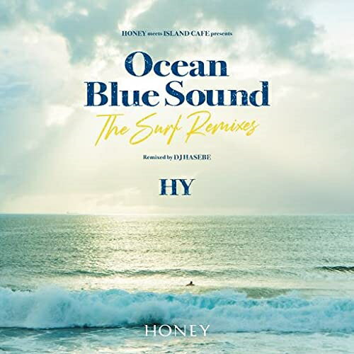 CD / HY / HONEY meets ISLAND CAFE presents HY Ocean Blue Sound -The Surf Remixes...