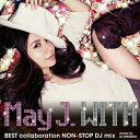 CD / May J. / WITH ～BEST collaboration NON-STOP DJ mix～ mixed by DJ WATARAI / RZCD-46804