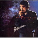 CD / 寺尾聰 / Reflections / TOCT-10747