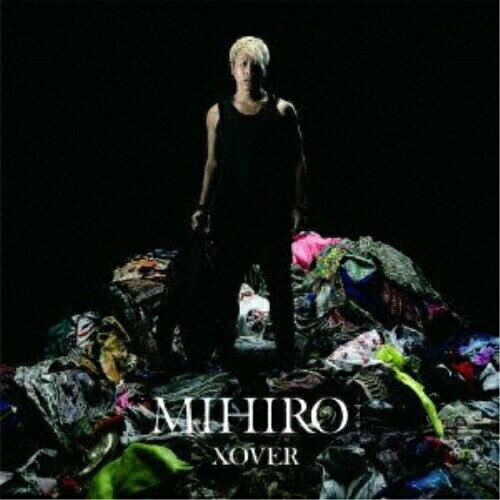 CD / MIHIRO-マイロ- / XOVER (CD+DVD) / RZCD-59434
