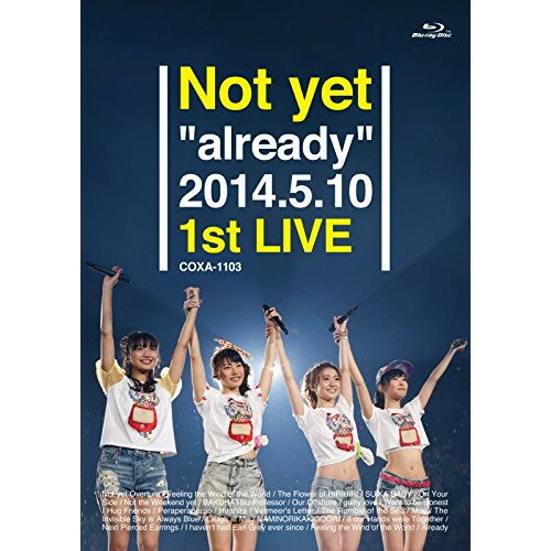BD / Not yet / Not yet ”already” 2014.5.10 1st LIVE(Blu-ray) / COXA-1103