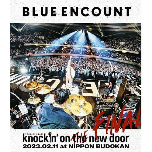 BD / BLUE ENCOUNT / 「BLUE ENCOUNT TOUR 2022-2023 〜knockin' on the new door〜THE FINAL」2023.02.11 at NIPPON BUDOKAN(Blu-ray) (通常盤) / SEXL-214
