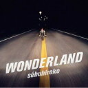 CD / sebuhiroko / WONDERLAND (WPbg) / PCCA-4281